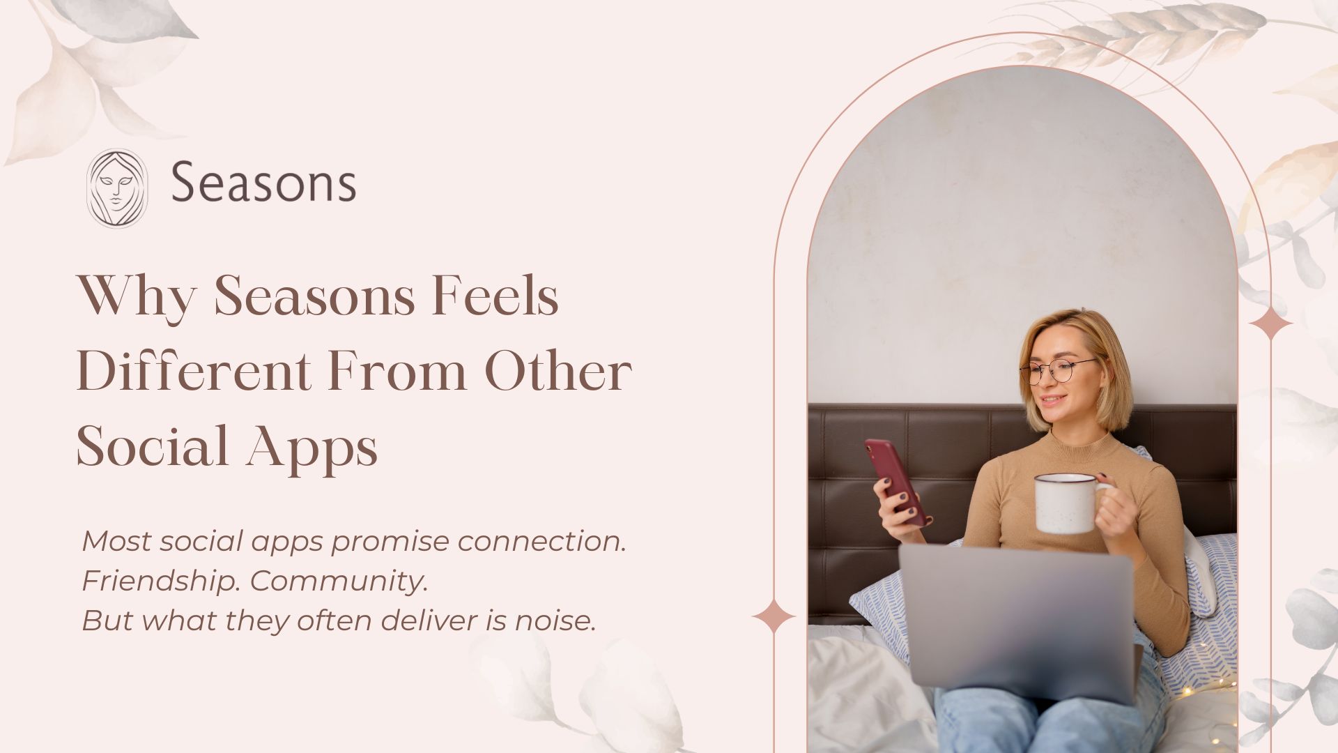Why Seasons Feels Different From Other Social Apps